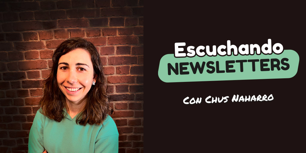 escuchando newsletters chus naharro