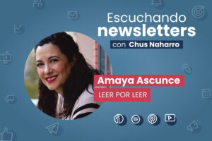 Lee más sobre el artículo 16.000 suscriptores con una newsletter personal. El caso de Leer por Leer de Amaya Ascunce y la independencia de los algoritmos.