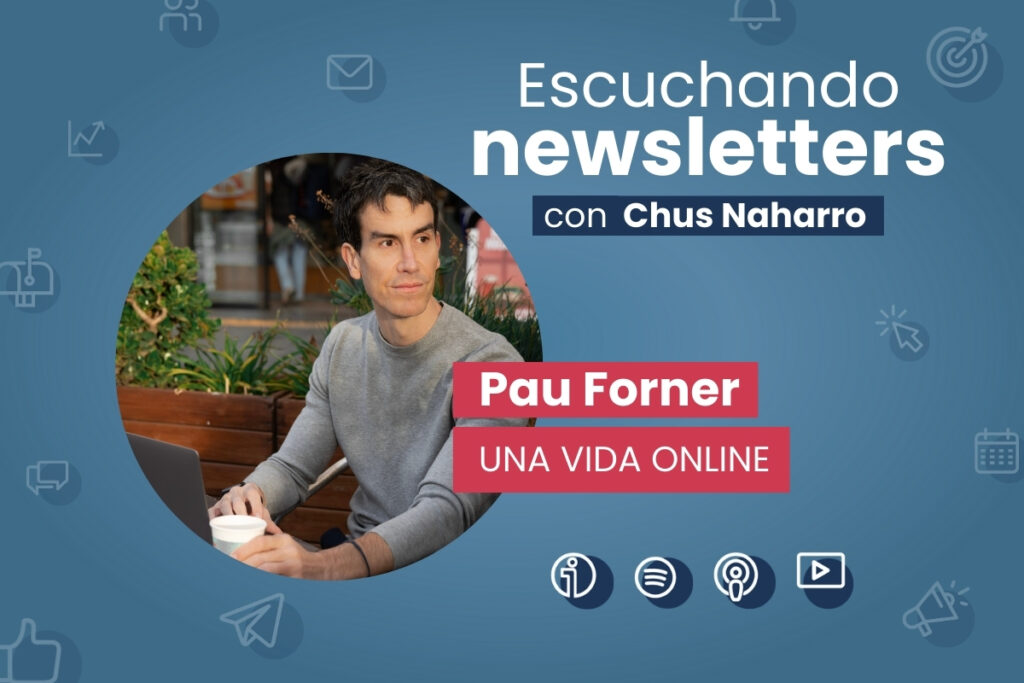 Cómo Pau Forner ha conseguido más de 30.000 suscriptores en Una vida online. Estrategias, Monetización y Aprendizajes para tu newsletter